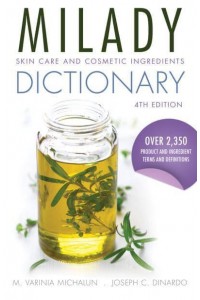 Milady Skin Care and Cosmetic Ingredients Dictionary