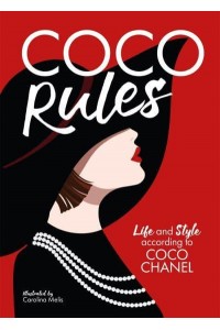 Coco Rules Life and Style According to Coco Chanel