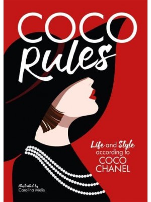 Coco Rules Life and Style According to Coco Chanel