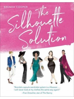 The Silhouette Solution 8 Great Essentials for 96 Top-to-Toe, Ready-to-Go Outfits