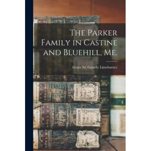 The Parker Family in Castine and Bluehill, Me.