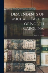 Descendents of Michael Easter of North Carolina.