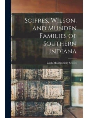 Scifres, Wilson, and Munden Families of Southern Indiana
