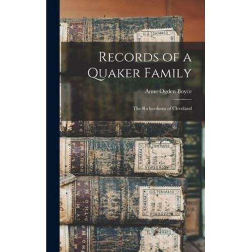 Records of a Quaker Family The Richardsons of Cleveland