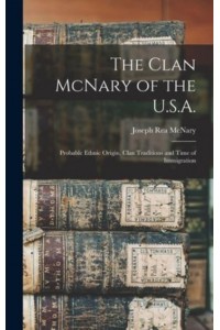 The Clan McNary of the U.S.A. Probable Ethnic Origin, Clan Traditions and Time of Immigration