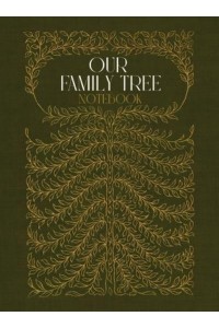 Our Family Tree Notebook A Hardcover Genealogy Notebook With Lined Pages - Family Tree Workbooks