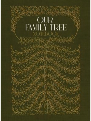 Our Family Tree Notebook A Hardcover Genealogy Notebook With Lined Pages - Family Tree Workbooks