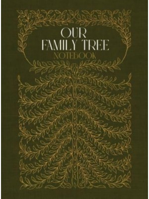 Our Family Tree Notebook A Hardcover Genealogy Notebook With Lined Pages - Family Tree Workbooks