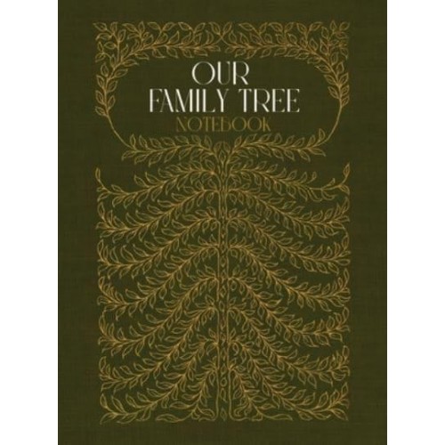 Our Family Tree Notebook A Hardcover Genealogy Notebook With Lined Pages - Family Tree Workbooks