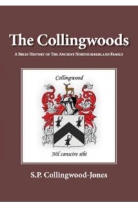 The Collingwoods: A Brief History of The Ancient Northumberland Family