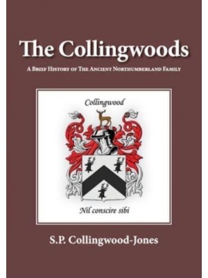 The Collingwoods: A Brief History of The Ancient Northumberland Family