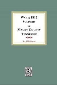 War of 1812 Soldiers of Maury County, Tennessee