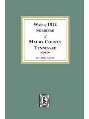 War of 1812 Soldiers of Maury County, Tennessee