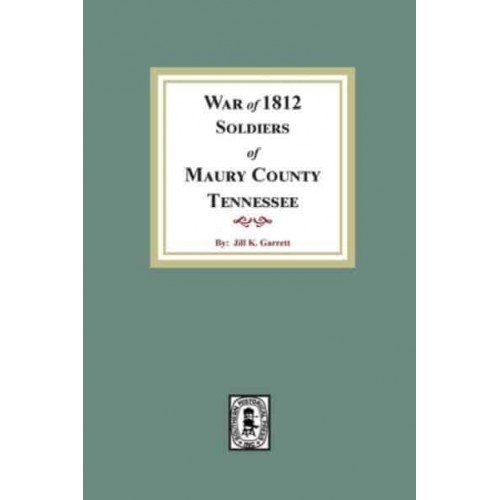 War of 1812 Soldiers of Maury County, Tennessee