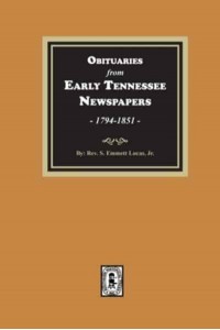 Obituaries from Early Tennessee Newspapers, 1794-1851