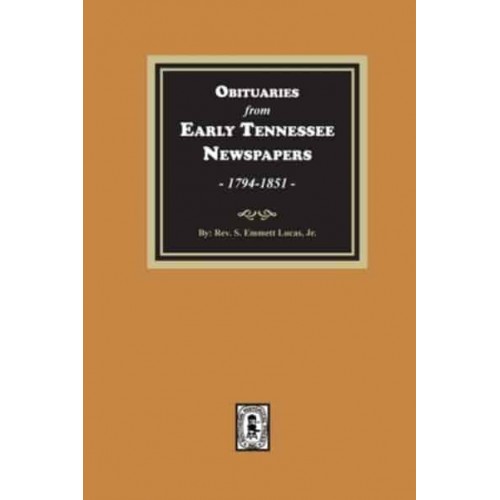 Obituaries from Early Tennessee Newspapers, 1794-1851