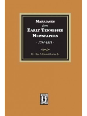 Marriages from Early Tennessee Newspapers, 1794-1851