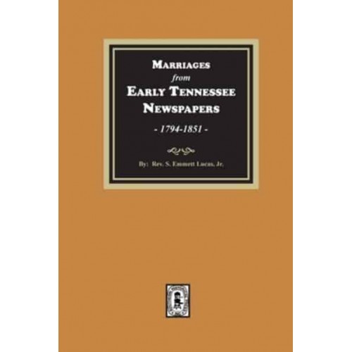 Marriages from Early Tennessee Newspapers, 1794-1851