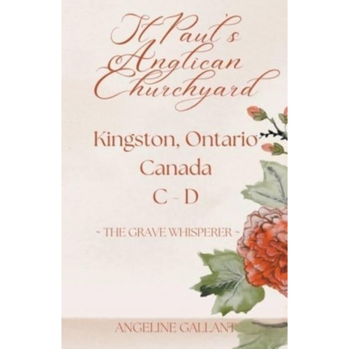 St. Paul's Anglican Churchyard, Kingston, Ontario, Canada C - D - The Grave Whisperer