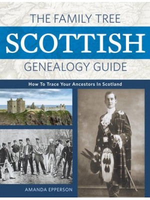 The Family Tree Scottish Genealogy Guide How to Trace Your Family Tree in Scotland