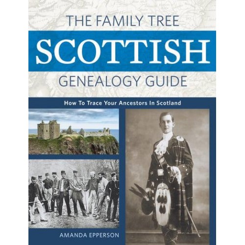 The Family Tree Scottish Genealogy Guide How to Trace Your Family Tree in Scotland