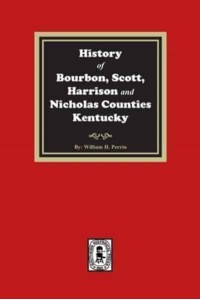 History of Bourbon, Scott, Harrison and Nicholas Counties, Kentucky