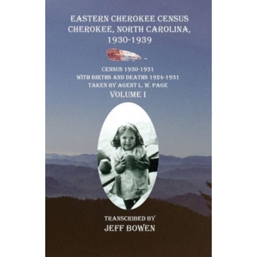 Eastern Cherokee Census Cherokee, North Carolina 1930-1939 Census 1930-1931 With Births and Deaths 1924-1931 Taken by Agent L. W. Page Volume I