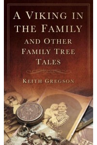 A Viking in the Family and Other Family Tree Tales