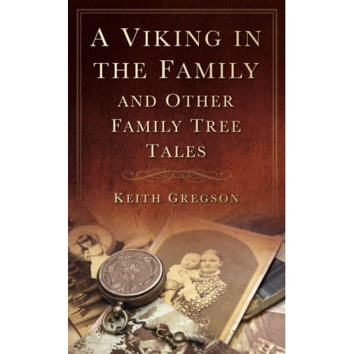 A Viking in the Family and Other Family Tree Tales