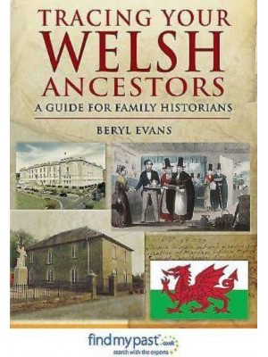 Tracing Your Welsh Ancestors A Guide for Family Historians