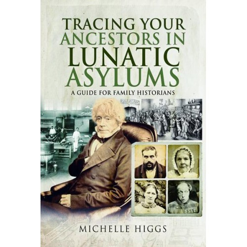 Tracing Your Ancestors in Lunatic Asylums A Guide for Family Historians - Tracing Your Ancestors