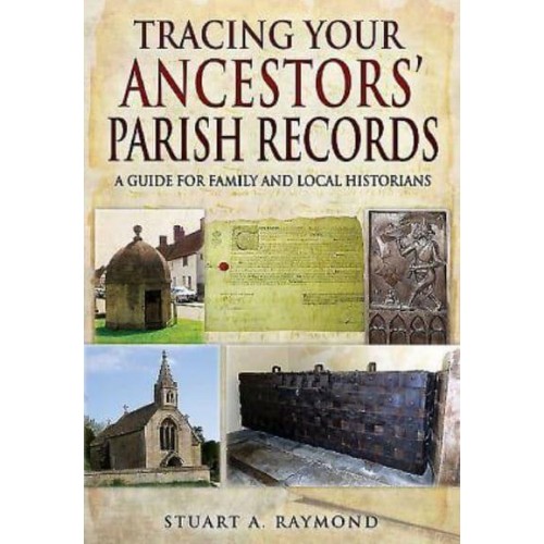 Tracing Your Ancestors' Parish Records A Guide for Family and Local Historians