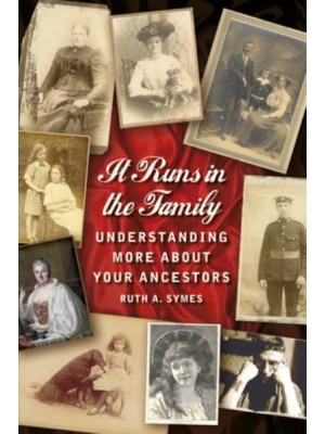 It Runs in the Family Understanding More About Your Ancestors