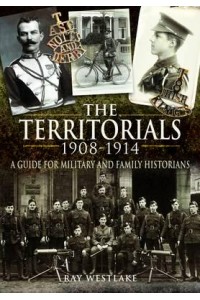 The Territorials, 1908-1914 A Guide for Military and Family Historians