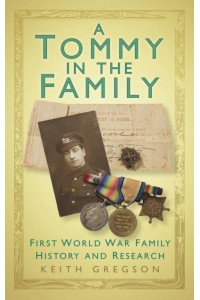 A Tommy in the Family First World War Family History and Esearch