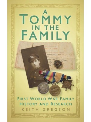 A Tommy in the Family First World War Family History and Esearch