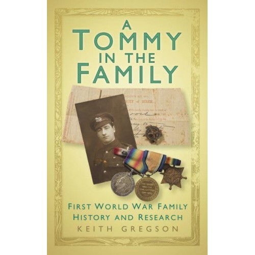 A Tommy in the Family First World War Family History and Esearch
