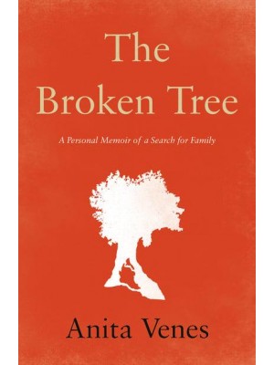 The Broken Tree A Personal Memoir of a Search for Family