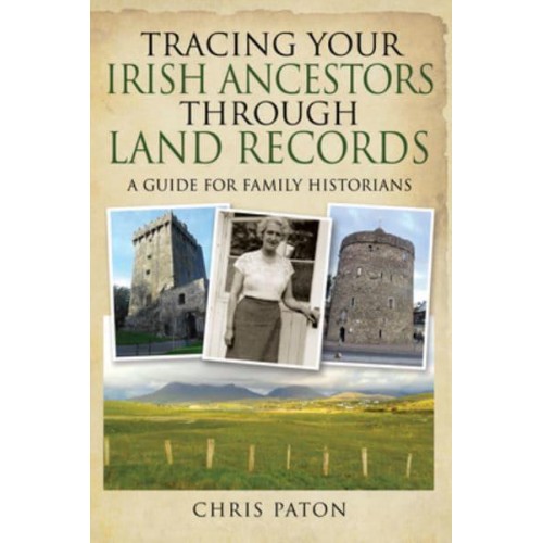 Tracing Your Irish Ancestors Through Land Records