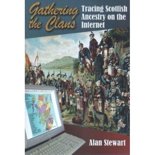 Gathering the Clans Tracing Scottish Ancestry on the Internet