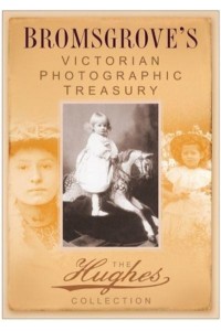 Bromsgrove's Victorian Photographic Treasury - Images of England