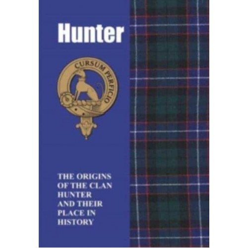 Hunter The Origins of the Clan Hunter and Their Place in History - Scottish Clan Mini-Book