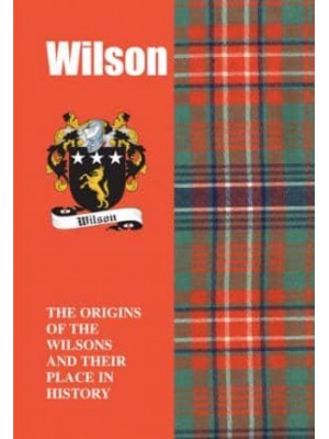 Wilson The Origins of the Wilsons and Their Place in History - Scottish Clan Mini-Book