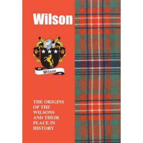 Wilson The Origins of the Wilsons and Their Place in History - Scottish Clan Mini-Book