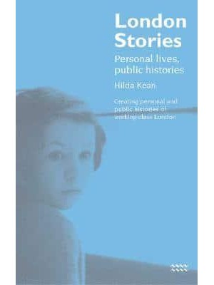 London Stories Personal Lives, Public Histories