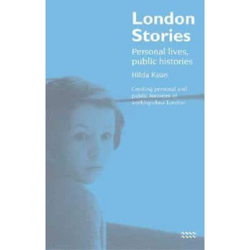 London Stories Personal Lives, Public Histories