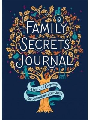 Family Secrets Journal A Guided Keepsake for Recording Your Story
