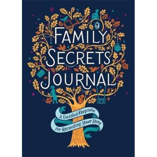 Family Secrets Journal A Guided Keepsake for Recording Your Story