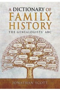 A Dictionary of Family History The Genealogists' ABC