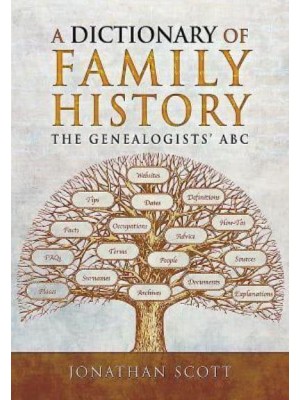 A Dictionary of Family History The Genealogists' ABC